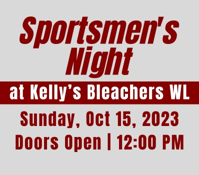 Sportsman's Night at Kelly's Bleachers Wind Lake - Click Here for Details
