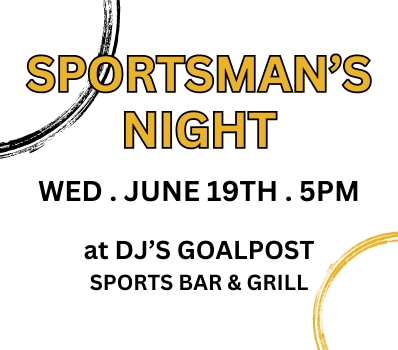 Sportsman's Night at DJ's Goalpost - Click Here for Details