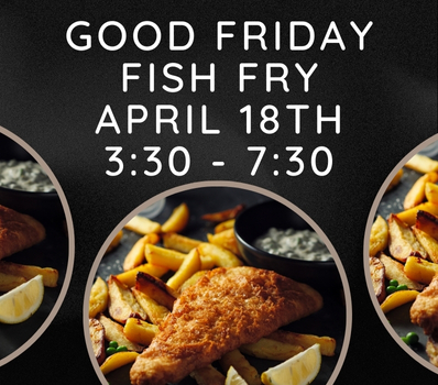 Good Friday Fish Fry - Click Here for Details