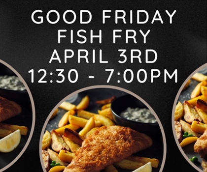 Good Friday Fish Fry - Click Here for Details