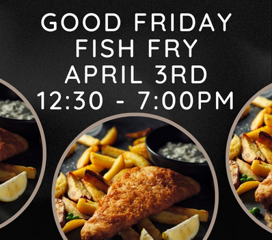 Good Friday Fish Fry - Click Here for Details