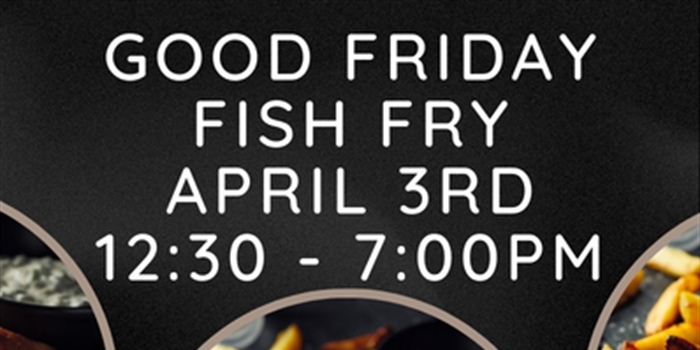 Good Friday Fish Fry - Click Here for Details