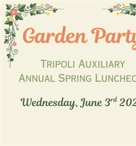 Tripoli Auxiliary Garden Party Spring Luncheon - Click Here for Details