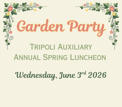 Tripoli Auxiliary Garden Party Spring Luncheon - Click Here for Details