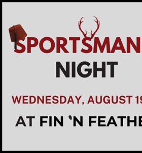 Sportsman's Night at Fin 'N Feather - Click Here for Details